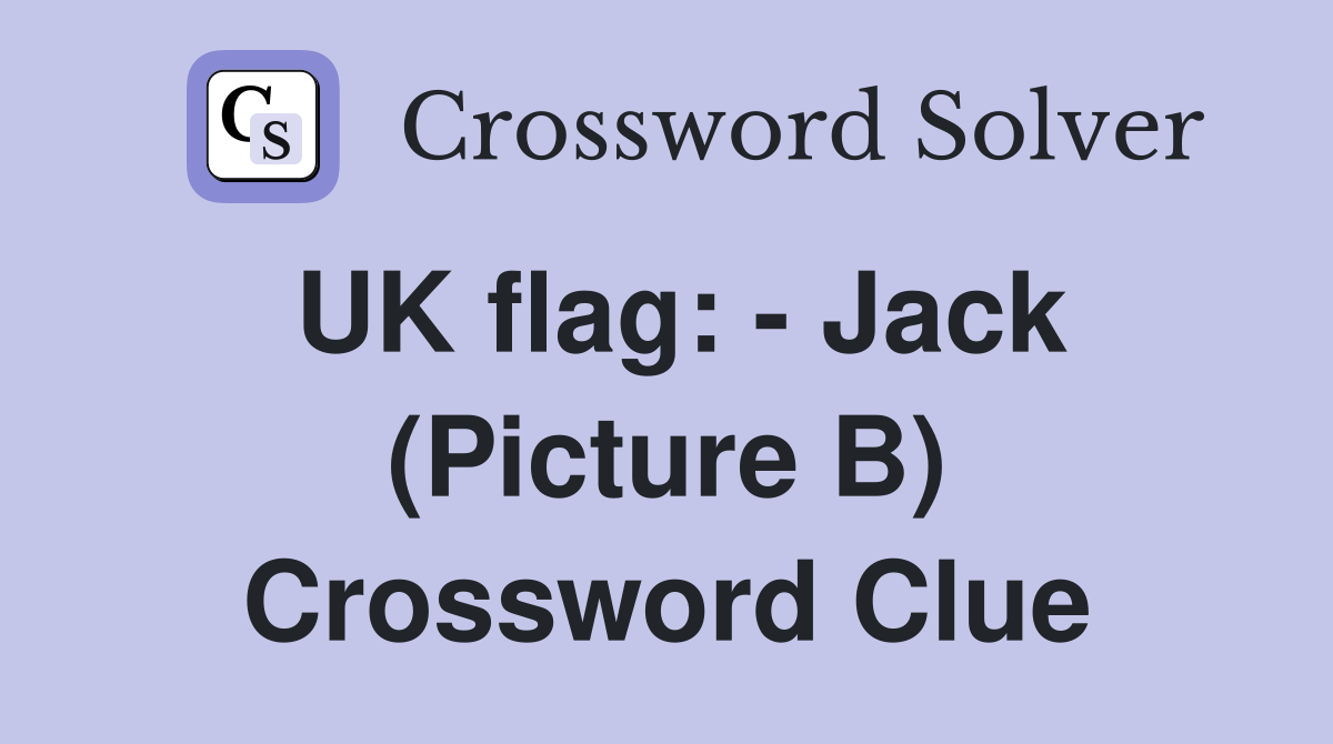 UK Flag: - Jack (Picture B) - Crossword Clue Answers - Crossword Solver